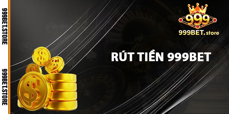 Hướng dẫn rút tiền 999bet