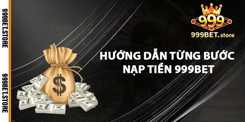 Hướng dẫn từng bước để nạp tiền 999bet